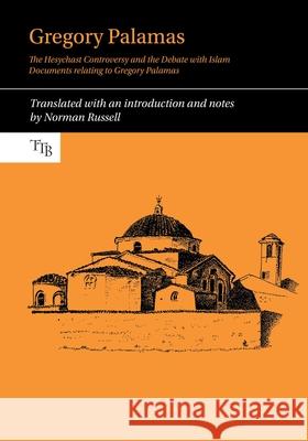Gregory Palamas: The Hesychast Controversy and the Debate with Islam Norman Russell 9781789621532 Liverpool University Press