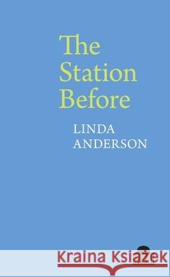 The Station Before Linda Anderson   9781789621679 Liverpool University Press