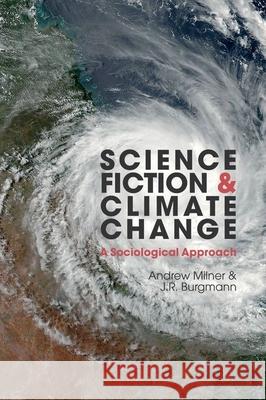 Science Fiction and Climate Change: A Sociological Approach Andrew Milner J.R. Burgmann  9781789621723 Liverpool University Press