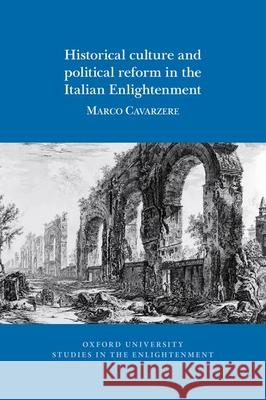 Historical culture and political reform in the Italian Enlightenment Marco Cavarzere   9781789622034