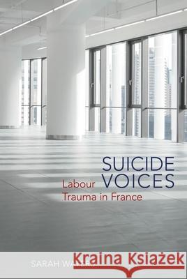 Suicide Voices: Labour Trauma in France Sarah Waters 9781789622232 Liverpool University Press