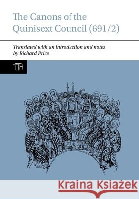 Canons of the Quinisext Council (691/2) Richard Price 9781789622362