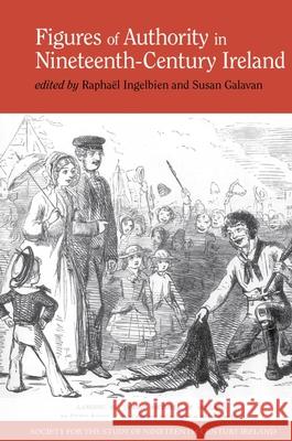 Figures of Authority in Nineteenth-Century Ireland Rapha Ingelbien Susan Galavan 9781789622409 Liverpool University Press