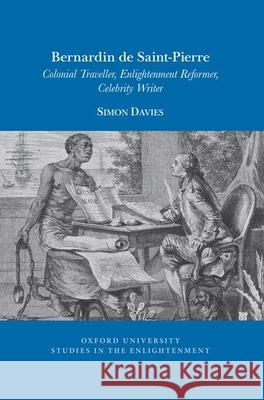 Bernardin de Saint-Pierre: Colonial Traveller, Enlightenment Reformer, Celebrity Writer Simon Davies 9781789622485 Liverpool University Press