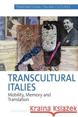 Transcultural Italies: Mobility, Memory and Translation Charles Burdett Loredana Polezzi Barbara Spadaro 9781789622553 Liverpool University Press