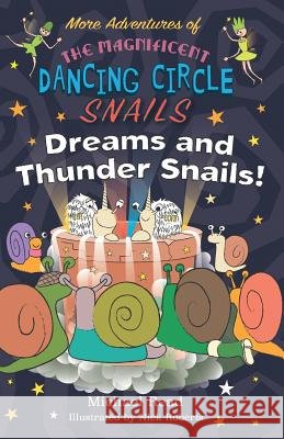 More Adventures of The Magnificent Dancing Circle Snails - Dreams and Thundersnails Michael Read   9781789630053
