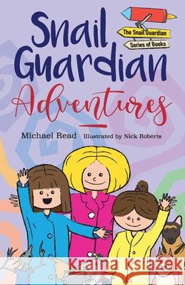 Snail Guardian Adventures Michael Read 9781789630848