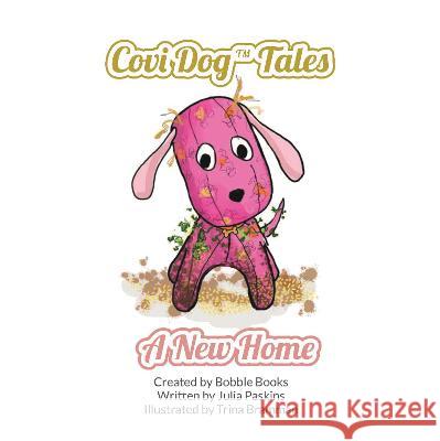 Covi Dog Tales: A new home Julia Paskins Tina Bramman 9781789631876 Choir Press