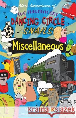 More Adventures of the Magnificent Dancing Circle Snails: Miscellaneous Michael Read 9781789632088