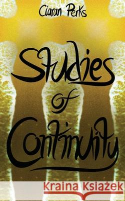 Studies of Continuity Ciaran Perks 9781789632187