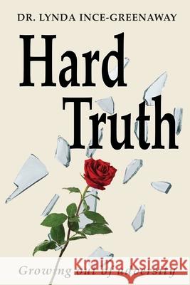 Hard Truth: Growing out of adversity Lynda Ince-Greenaway 9781789632552 Choir Press