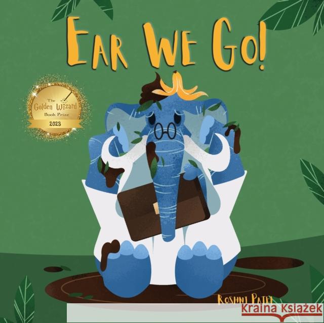 Ear we Go! Roshni Patel 9781789633603 The Choir Press