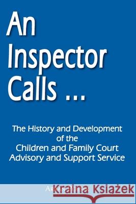 An Inspector Calls ...: The History and Development of the Children and Family Court Advisory and Support Service Arran Poyser 9781789634419