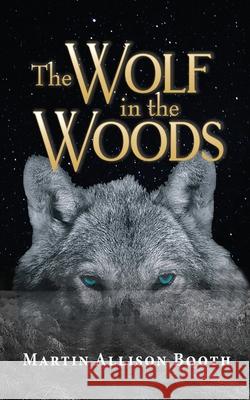 The Wolf In the Woods Martin Allison Booth 9781789634617