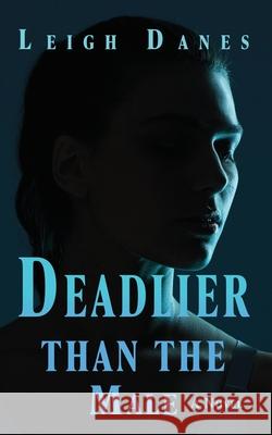 Deadlier than the Male Leigh Danes 9781789635522