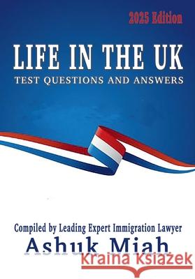 Life in the UK: Test Questions and Answers 2025 Edition Ashuk Miah 9781789635812 Choir Press