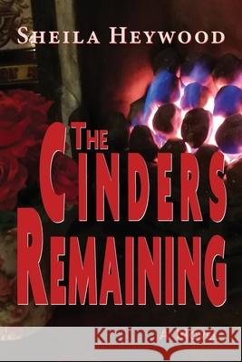 The Cinders Remaining Sheila Heywood 9781789635997