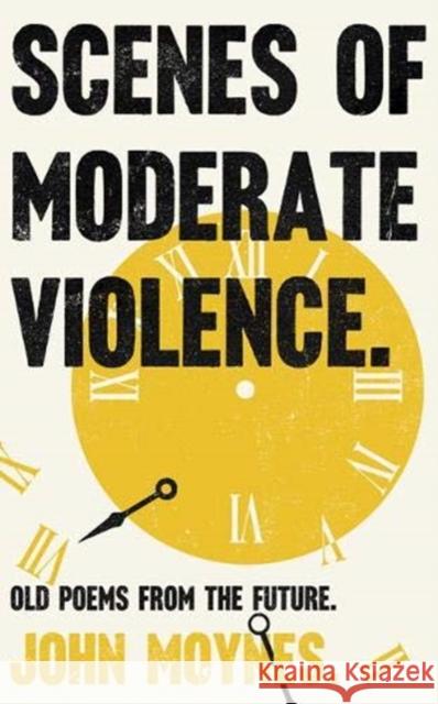 Scenes of Moderate Violence John Moynes 9781789650372 Unbound