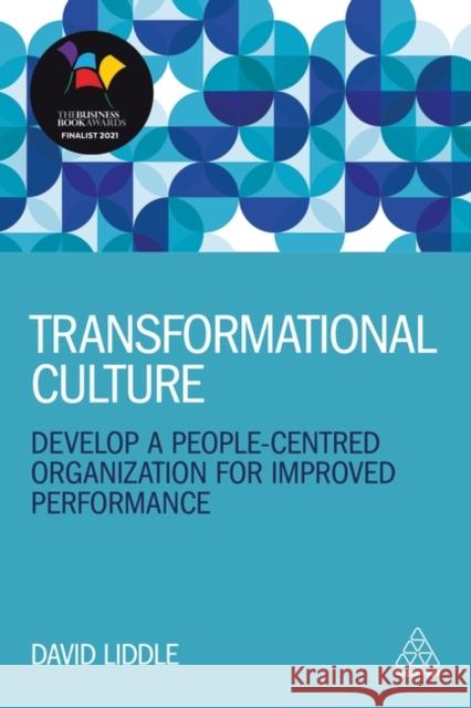 Transformational Culture: Develop a People-Centred Organization for Improved Performance Liddle, David 9781789661088