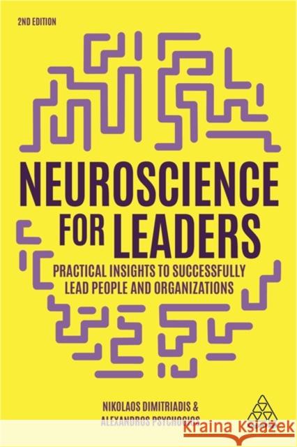 Neuroscience for Leaders: Practical Insights to Successfully Lead People and Organizations Nikolaos Dimitriadis Alexandros Psychogios 9781789662146