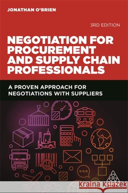 Negotiation for Procurement and Supply Chain Professionals: A Proven Approach for Negotiations with Suppliers Jonathan O'Brien 9781789662580 Kogan Page