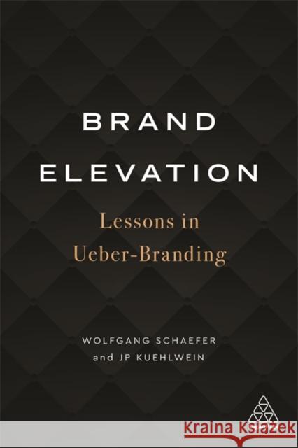 Brand Elevation: Lessons in Ueber-Branding Schaefer, Wolfgang 9781789664669