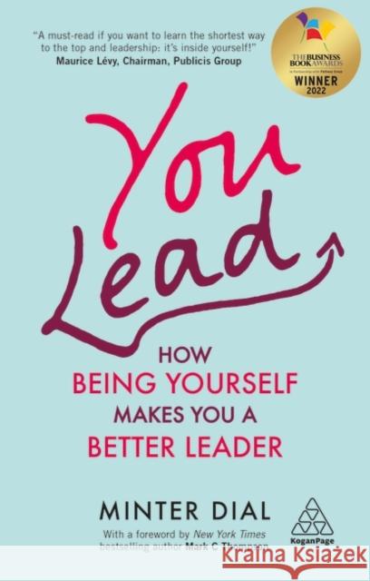 You Lead: How Being Yourself Makes You a Better Leader Minter Dial 9781789666250