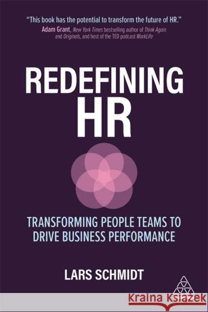 Redefining HR: Transforming People Teams to Drive Business Performance Lars Schmidt Katelin Holloway 9781789667042