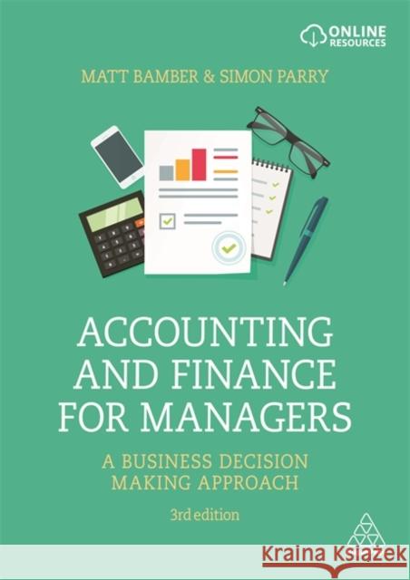 Accounting and Finance for Managers: A Business Decision Making Approach Matt Bamber Simon Parry 9781789667516