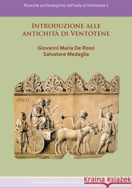 Introduzione Alle Antichita Di Ventotene: Ricerche Archeologiche Nell'isola Di Ventotene 1 de Rossi, Giovanni Maria 9781789690170