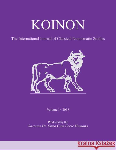 Koinon I, 2018: Inaugural Issue: The International Journal of Classical Numismatic Studies Molinari, Nicholas J. 9781789690293 Archaeopress Archaeology