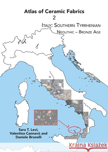 Atlas of Ceramic Fabrics 2: Italy: Southern Tyrrhenian. Neolithic - Bronze Age Daniele Brunelli 9781789691177 Archaeopress Archaeology