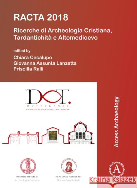Racta 2018: Ricerche Di Archeologia Cristiana, Tardantichita E Altomedioevo Cecalupo, Chiara 9781789691740