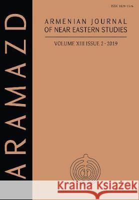 ARAMAZD: Armenian Journal of Near Eastern Studies Volume XIII.2 2019 Aram Kosyan 9781789694840