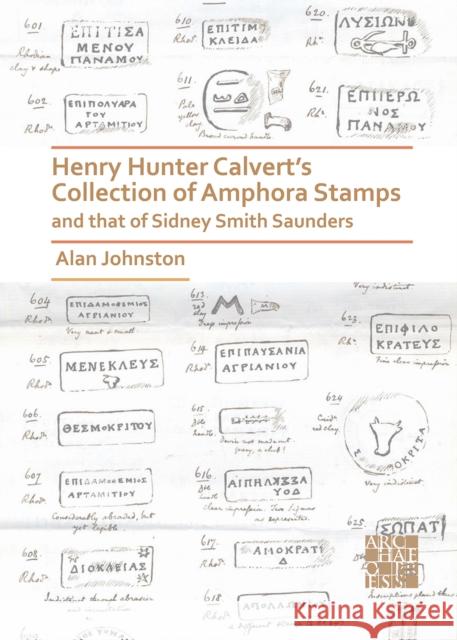 Henry Hunter Calvert's Collection of Amphora Stamps and That of Sidney Smith Saunders Alan Johnston 9781789696431 Archaeopress Archaeology