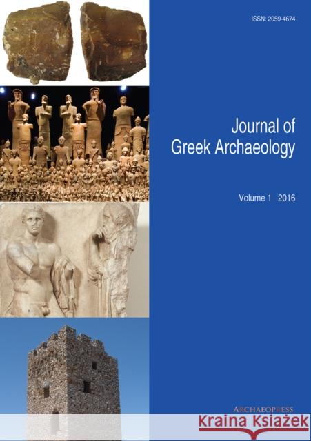 Journal of Greek Archaeology Volume 1 2016  9781789696752 Archaeopress