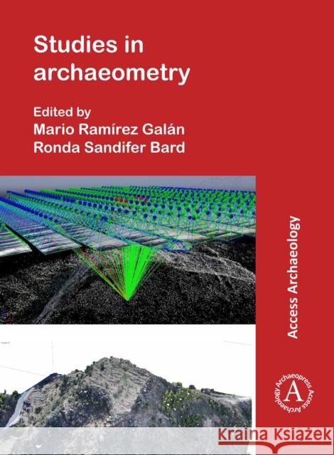 Studies in Archaeometry: Proceedings of the Archaeometry Symposium at Norm 2019, June 16-19, Portland, Oregon, Portland State University. Dedic Ramirez Galan, Mario 9781789697346 Archaeopress