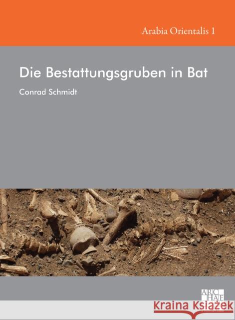 Die Bestattungsgruben in Bat Conrad Schmidt, Stefan Giese, Christian Hübner, Steve Zäuner 9781789697391