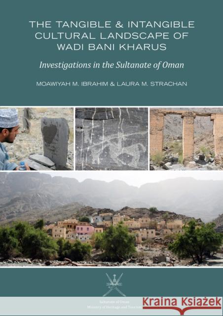 The Tangible and Intangible Cultural Landscape of Wadi Bani Kharus: Investigations in the Sultanate of Oman Moawiyah M. Ibrahim (Emeritus Professor  Laura M. Strachan (Professor of Anthropo  9781789698053 Archaeopress