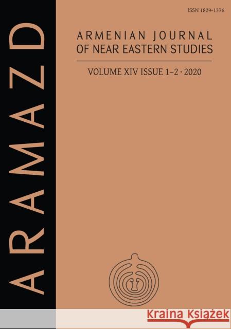 ARAMAZD: Armenian Journal of Near Eastern Studies Volume XIV.1-2 2020 Aram Kosyan 9781789698534