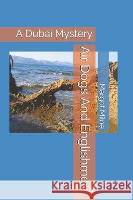 Air Dogs And Englishmen: A Dubai Mystery Margot Milne 9781789722840