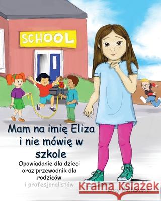 Mam na imię Eliza i nie mówię w szkole Nathanson, Lucy 9781789729627 Lucy Nathanson