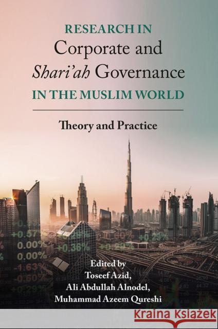 Research in Corporate and Shari'ah Governance in the Muslim World: Theory and Practice Toseef Azid (Qassim University, Saudi Arabia), Ali Abdullah Alnodel (Qassim University, Saudi Arabia), Muhammad Azeem Qu 9781789730081