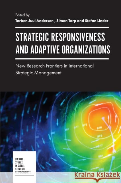 Strategic Responsiveness and Adaptive Organizations: New Research Frontiers in International Strategic Management Andersen, Torben Juul 9781789730128