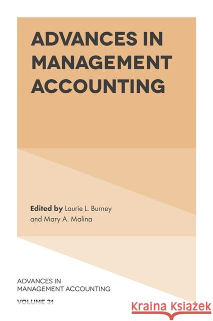 Advances in Management Accounting Laurie L. Burney Mary A. Malina 9781789732788 Emerald Publishing Limited