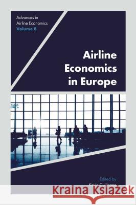 Airline Economics in Europe Kevin Cullinane (University of Gothenberg, Sweden) 9781789732825 Emerald Publishing Limited