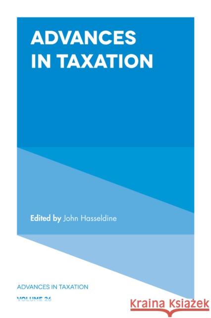 Advances in Taxation John Hasseldine 9781789732948 Emerald Publishing Limited