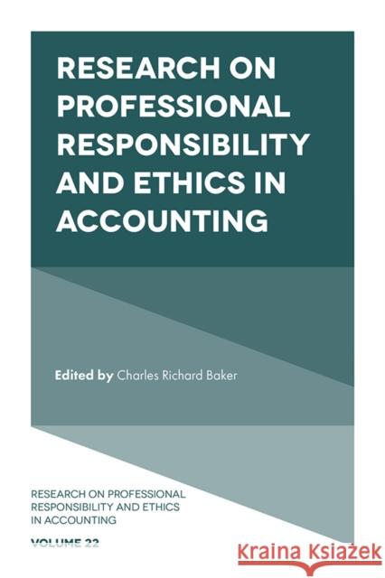 Research on Professional Responsibility and Ethics in Accounting C. Richard Baker (Adelphi University, USA) 9781789733709 Emerald Publishing Limited