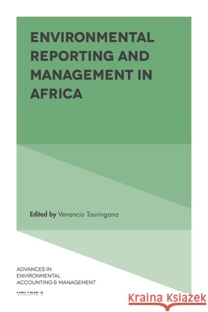 Environmental Reporting and Management in Africa Venancio Tauringana (University of Southampton, UK) 9781789733747