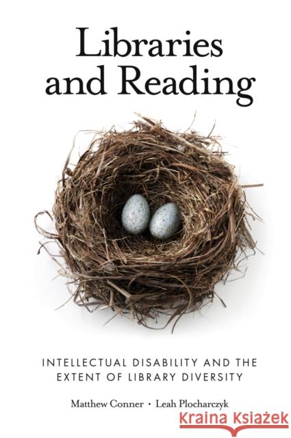 Libraries and Reading: Intellectual Disability and the Extent of Library Diversity Conner, Matthew 9781789733860 Emerald Publishing Limited